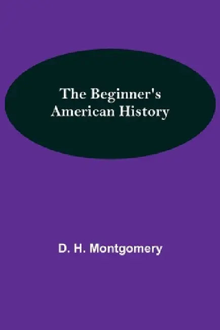The Beginner's American History by D. H. Montgomery