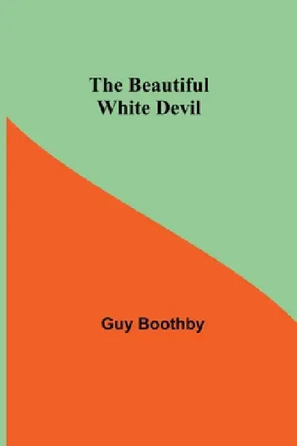 The Beautiful White Devil by Guy Boothby