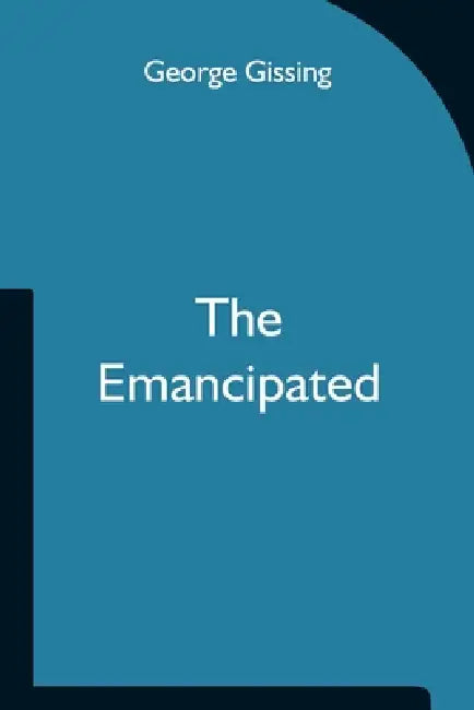 The Emancipated by George Gissing