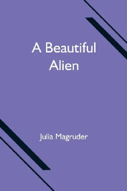 A Beautiful Alien by Julia Magruder