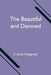 The Beautiful and Damned by F. Scott Fitzgerald
