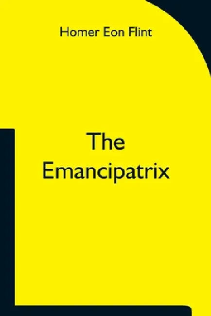 The Emancipatrix by Homer Eon Flint