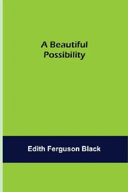 A Beautiful Possibility by Edith Ferguson Black
