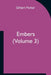 Embers (Volume 3) by Gilbert Parker