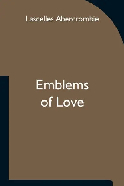 Emblems of Love by Lascelles Abercrombie