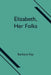 Elizabeth, Her Folks by Barbara Kay