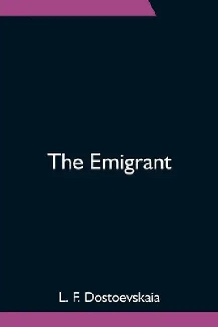 The Emigrant by L. F. Dostoevskaia