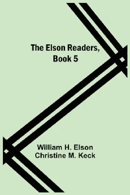 The Elson Readers, Book 5 by William H. Elson, Christine M. Keck
