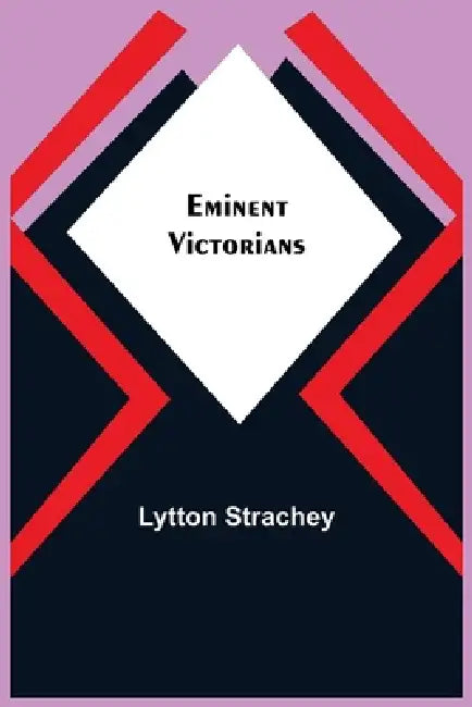 Eminent Victorians by Lytton Strachey