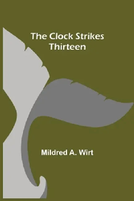 The Clock Strikes Thirteen by Mildred A. Wirt