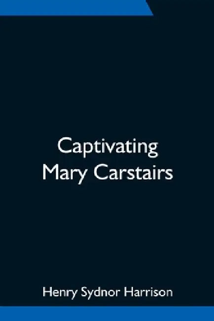 Captivating Mary Carstairs by Henry Sydnor Harrison