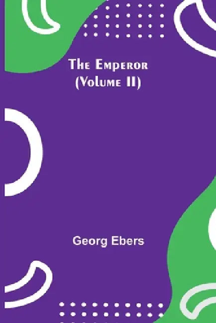 The Emperor (Volume II) by Georg Ebers