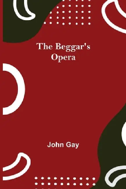 The Beggar's Opera by John Gay