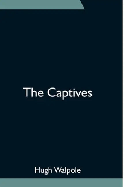The Captives by Hugh Walpole