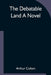 The Debatable Land A Novel by Arthur Colton