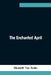 The Enchanted April by Elizabeth Von Arnim
