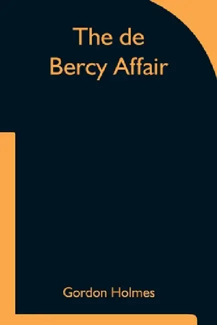 The de Bercy Affair by Gordon Holmes