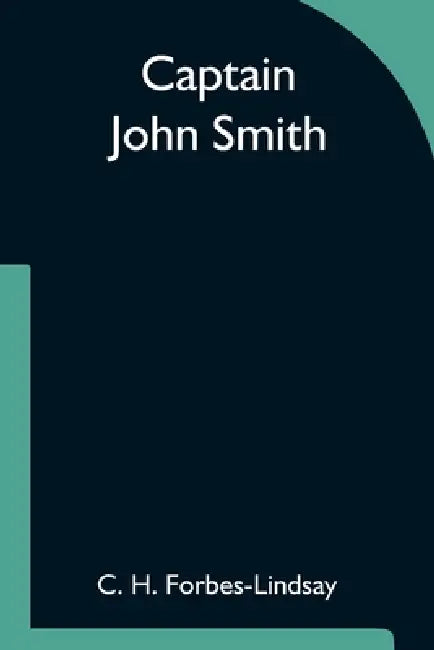 Captain John Smith by C. H. Forbes-Lindsay