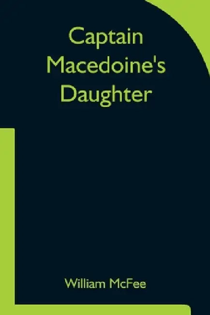 Captain Macedoine's Daughter by William McFee