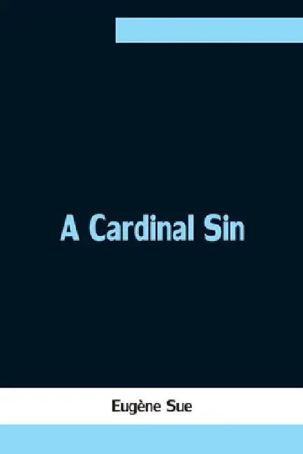 A Cardinal Sin by Eugène Sue