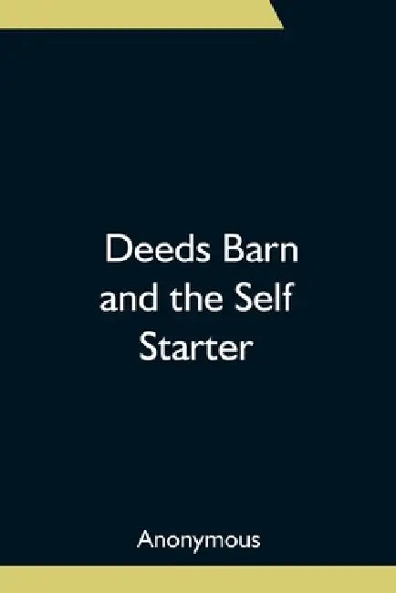 Deeds Barn and the Self Starter by Anonymous