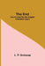 The End; How The Great War Was Stopped. A Novelistic Vagary by L. P. Gratacap
