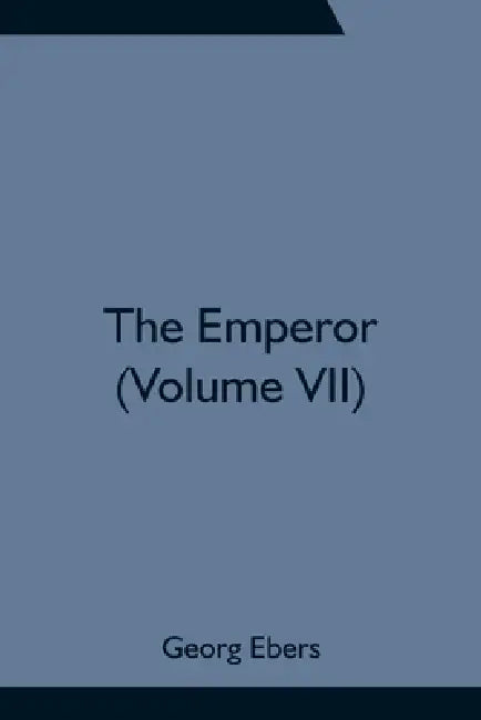 The Emperor (Volume VII) by Georg Ebers