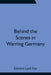 Behind The Scenes In Warring Germany by Edward Lyell Fox