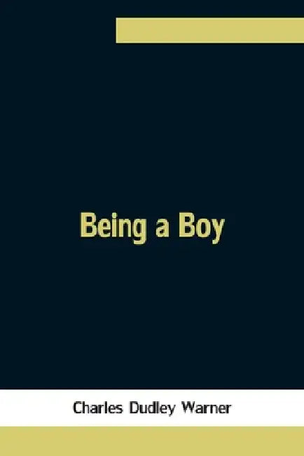 Being A Boy by Charles Dudley Warner
