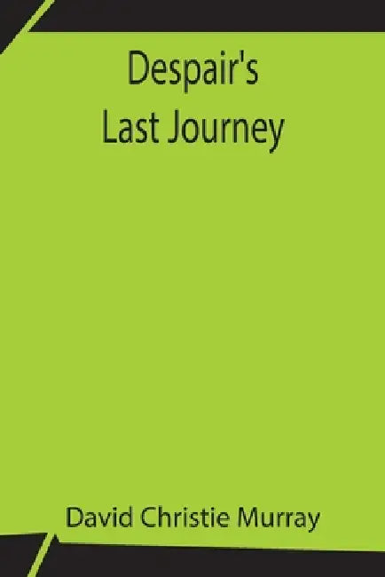 Despair'S Last Journey by David Christie Murray