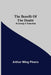 The Benefit Of The Doubt; A Comedy In Three Acts by Arthur Wing Pinero