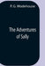 The Adventures Of Sally by P. G. Wodehouse
