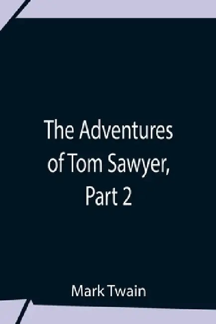 The Adventures Of Tom Sawyer, Part 2 by Mark Twain