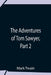 The Adventures Of Tom Sawyer, Part 2 by Mark Twain