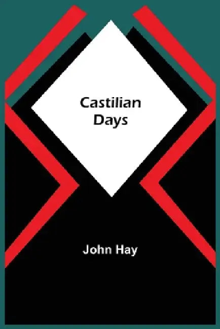 Castilian Days by John Hay