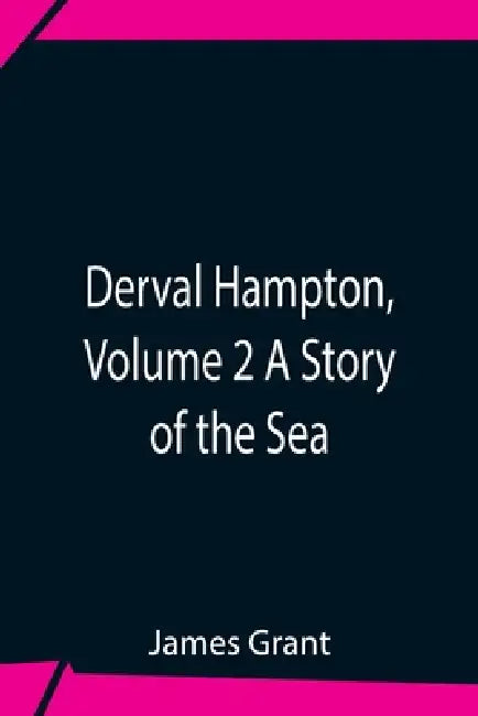 Derval Hampton, Volume 2 A Story Of The Sea by James Grant
