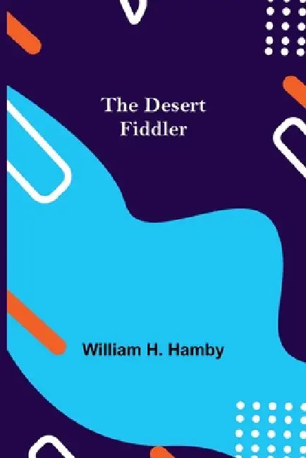 The Desert Fiddler by William H. Hamby