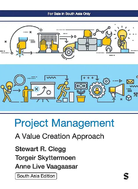 Project Management A Value Creation Approach by Stewart R. Clegg, Torgeir Skyttermoen, Anne Live Vaagaasar