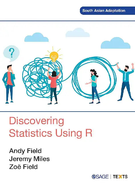 Discovering Statistics Using R by Andy Field, Jeremy Miles, Zoë Field