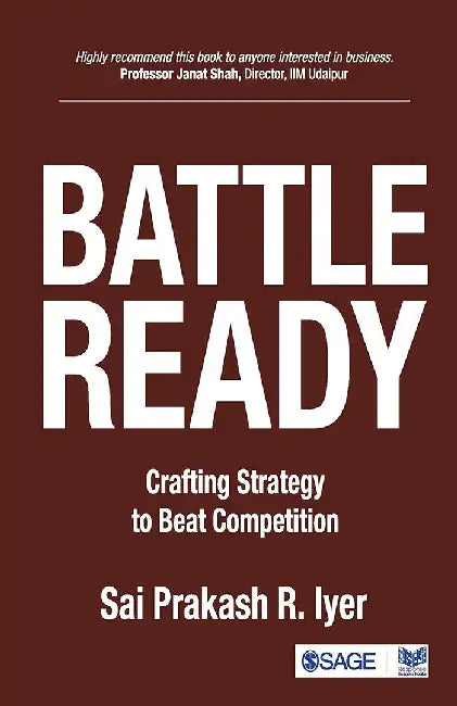 Battle-Ready: Crafting Strategy to Beat Competition by Sai Prakash R. Iyer
