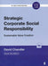 Strategic Corporate Social Responsibility: Sustainable Value Creation by David Chandler