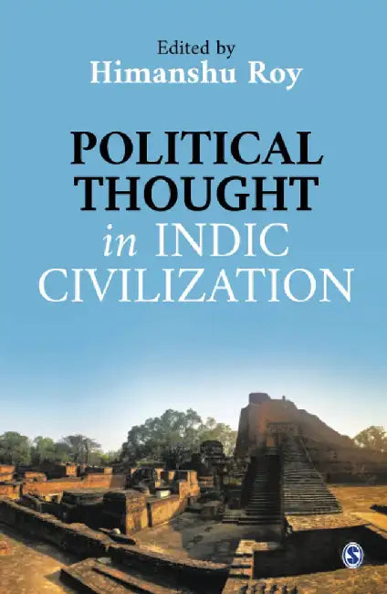 Political Thought in Indic Civilization: A Sociological Analysis by Himanshu Roy