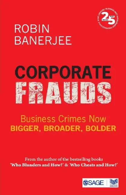 Corporate Frauds: Business Crimes now Bigger Broader Bolder