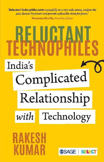 Reluctant Technophiles: India’s Complicated Relationship with Technology by Rakesh Kumar