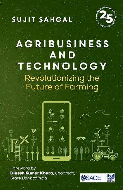 Agribusiness and Technology: Revolutionizing the Future of Farming by Sujit Sahgal