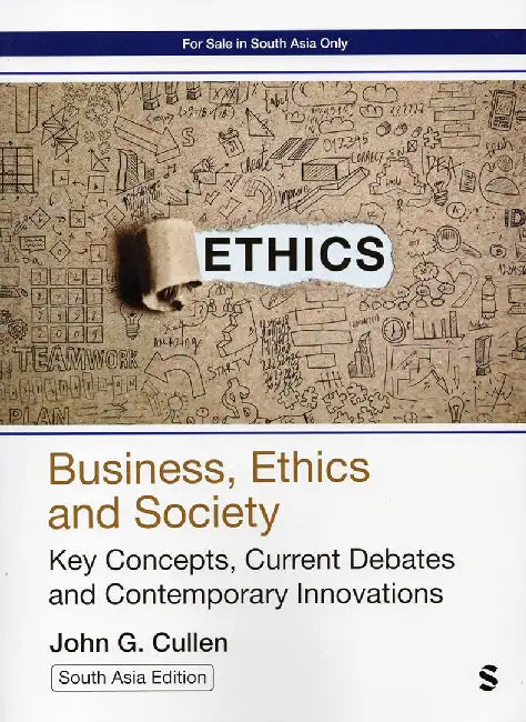 Business, Ethics and Society: Key Concepts, Current Debates and Contemporary Innovations by John G. Cullen