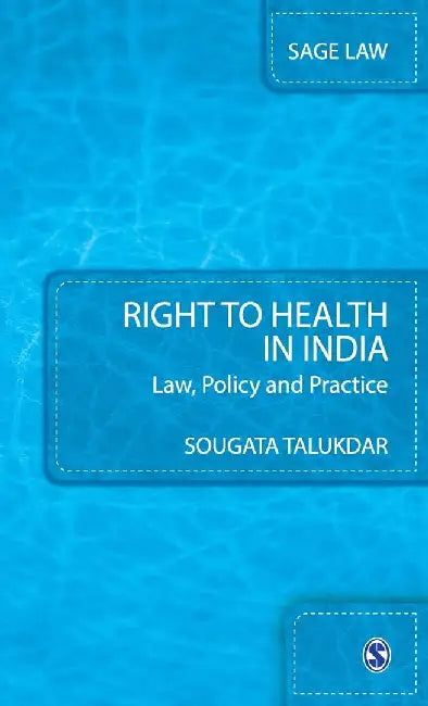 Right to Health in India: Law Policy and Practice by Sougata Talukdar