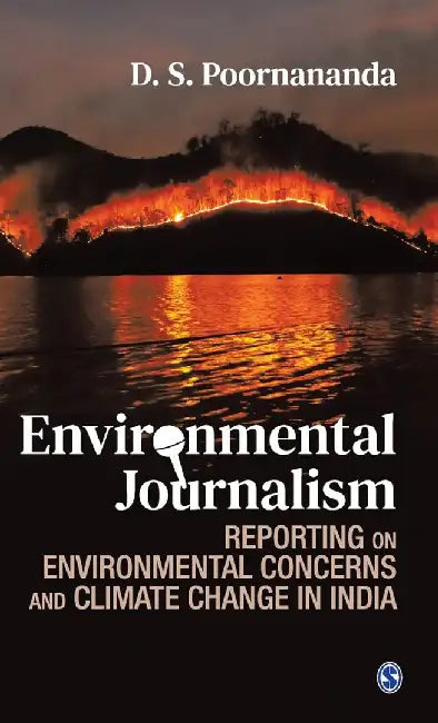 Environmental Journalism: Reporting on Environmental Concerns and Climate Change in India by D. S. Poornananda