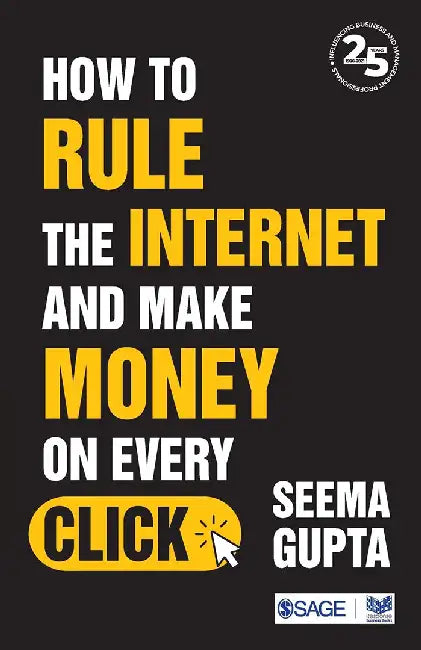 How to Rule the Internet and Make Money on Every Click by Seema Gupta