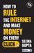 How to Rule the Internet and Make Money on Every Click by Seema Gupta